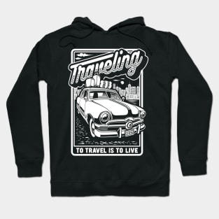 To Travel Is To Live Hoodie